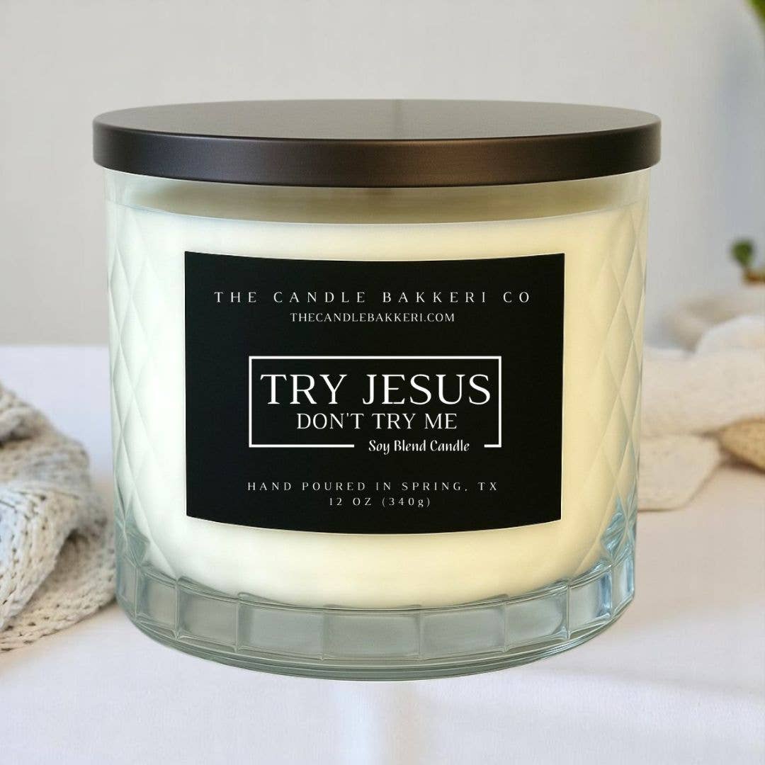 TRY JESUS...DON'T TRY ME (Vanilla Spiced Shea Butter) 3 WICK